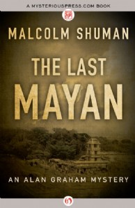 The Last Mayan by Malcolm Shuman The Last Mayan by Malcolm Shuman
