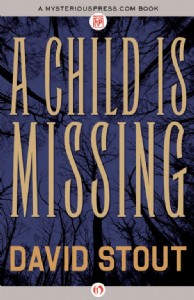 A Child is Missing by David Stout A Child is Missing by David Stout