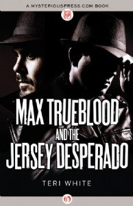 Max Trueblood and the Jersey Desperado by Teri White