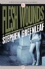 Flesh Wounds by Stephen Greenleaf