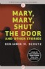 Mary, Mary, Shut the Door And Other Stories by Benjamin M. Schutz