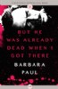 But He Was Already Dead When I Got There by Barbara Paul