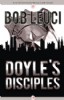 Doyle's Disciples by Bob Leuci