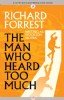 The Man Who Heard Too Much by Richard Forrest