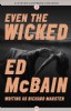 Even the Wicked by Ed McBain