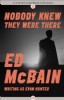 Nobody Knew They Were There by Ed McBain