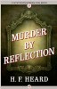 Murder by Reflection by H.F. Heard