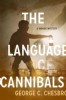 The Language of Cannibals by George C. Chesbro