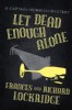 Let Dead Enough Alone by Frances and Richard Lockridge