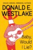 Baby, Would I Lie? by Donald E. Westlake