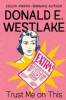 Trust Me On This by Donald E. Westlake