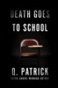 Death Goes to School by Q. Patrick
