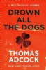 Drown All Dogs
