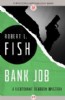Bank Job by Robert L. Fish