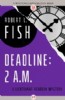 Deadline: 2 A.M. by Robert L. Fish