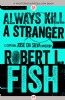 Always Kill a Stranger by Robert L. Fish