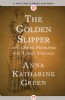 The Golden Slipper by Anna K. Green