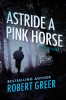 Astride a Pink Horse by Robert Greer