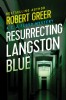 Resurrecting Langston Blue by Robert Greer
