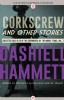 Corkscrew and Other Stories by Dashiell Hammett