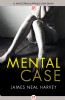 Mental Case by James Neal Harvey
