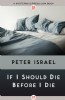 If I Should Die Before I Die by Peter Israel