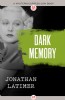 Dark Memory by Jonathan Latimer