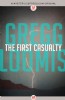 The First Casualty by Gregg Loomis