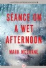 Seance on a Wet Afternoon by Mark McShane