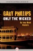 Only the Wicked by Gary Phillips