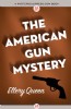 The American Gun Mystery by Ellery Queen