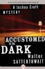 Accustomed to the Dark by Walter Satterthwait