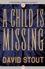 A Child is Missing by David Stout