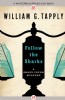 Follow the Sharks by William G. Tapply