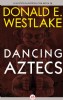Dancing Aztecs By Donald E. Westlake