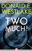 Two Much! By Donald E. Westlake