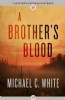 A Brother's Blood by Michael C. White